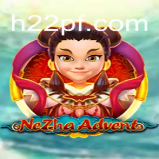 NeZhaAdvent: A Nova Experiência de Jogo que Revoluciona com h22